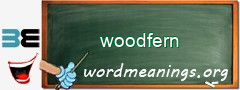 WordMeaning blackboard for woodfern